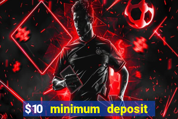 $10 minimum deposit usa casinos