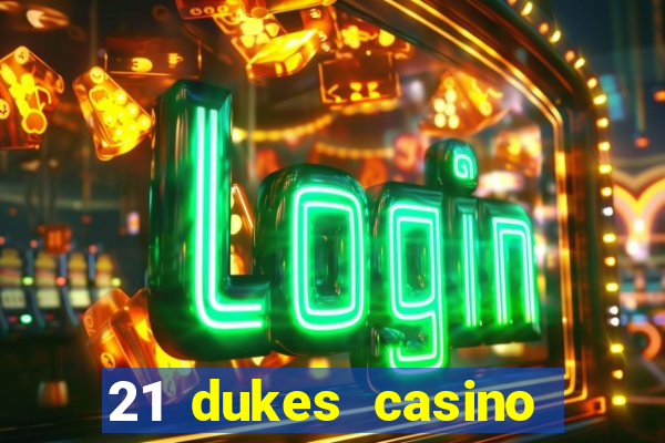 21 dukes casino bonus code