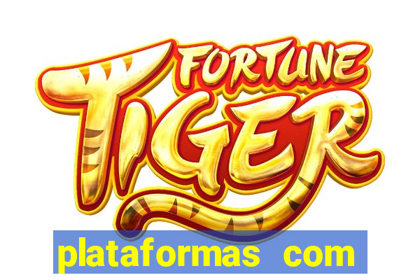 plataformas com jogo do tigre