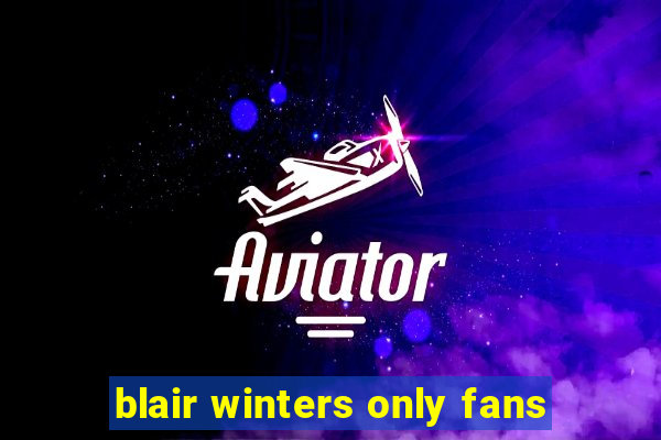 blair winters only fans