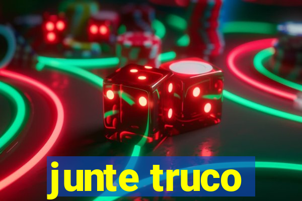 junte truco