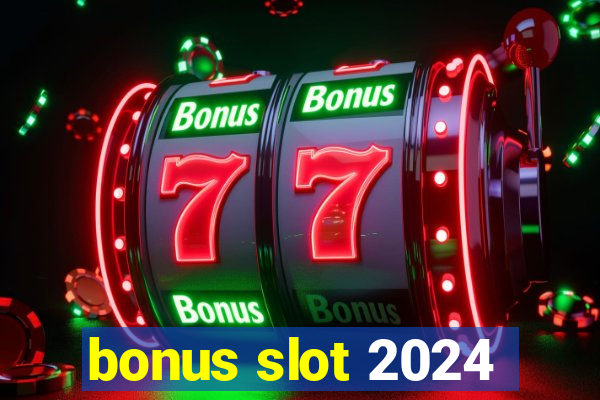 bonus slot 2024