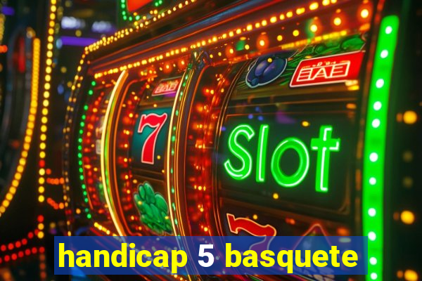 handicap 5 basquete