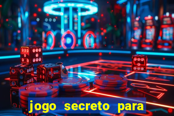 jogo secreto para ganhar dinheiro