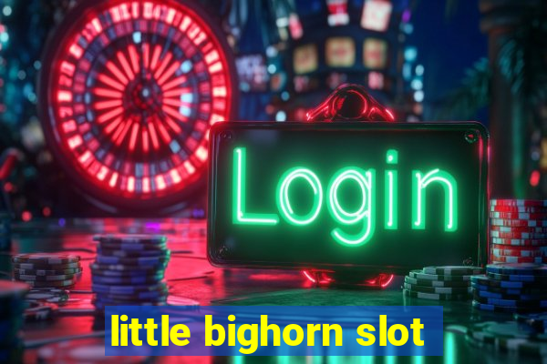 little bighorn slot