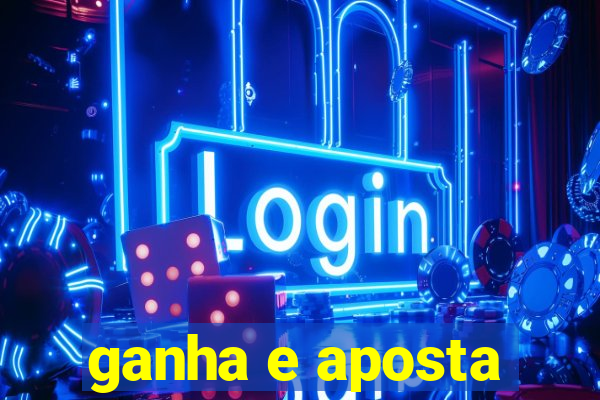 ganha e aposta