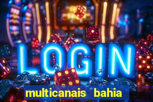 multicanais bahia ao vivo