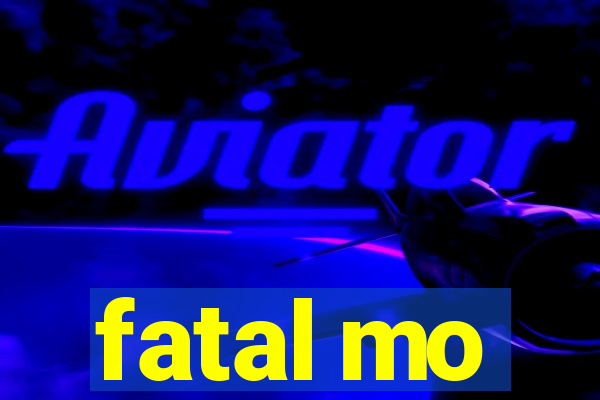 fatal mo