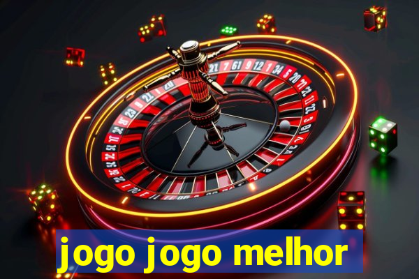 jogo jogo melhor