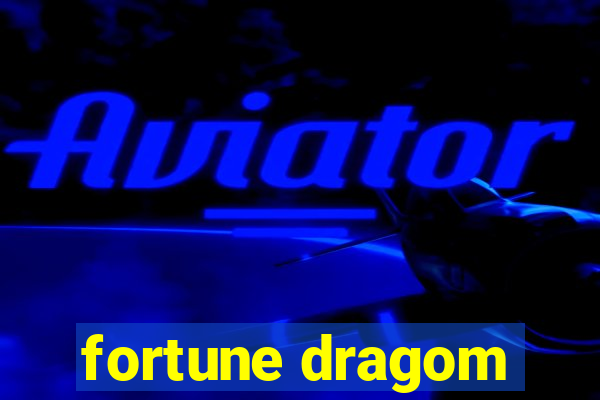 fortune dragom