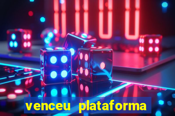 venceu plataforma de jogos