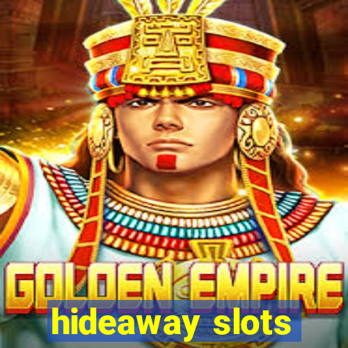 hideaway slots