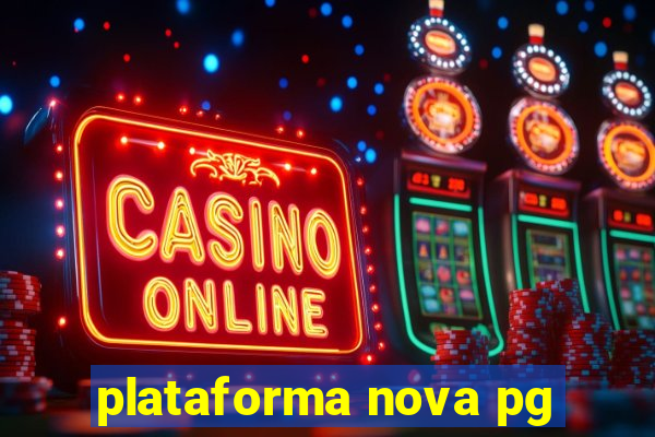 plataforma nova pg