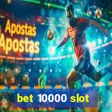 bet 10000 slot