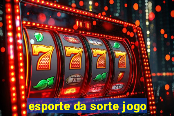 esporte da sorte jogo