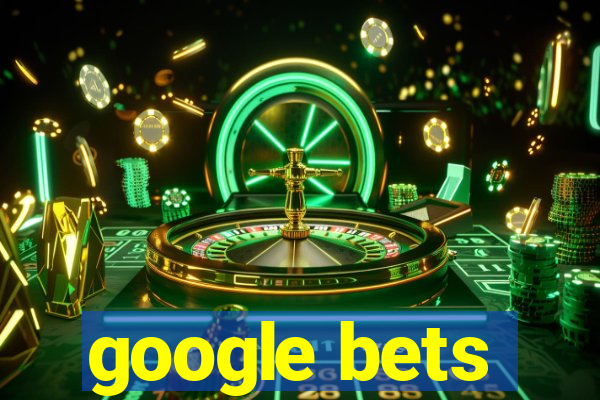 google bets