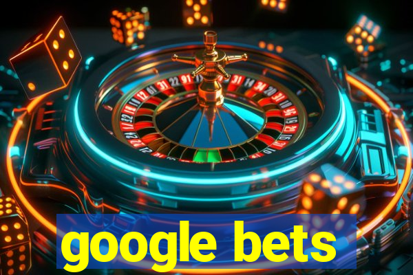 google bets