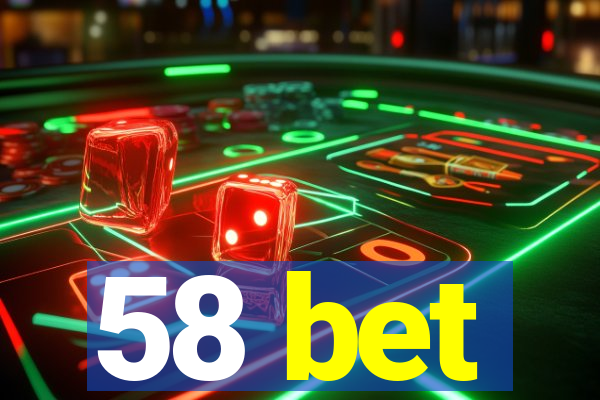 58 bet