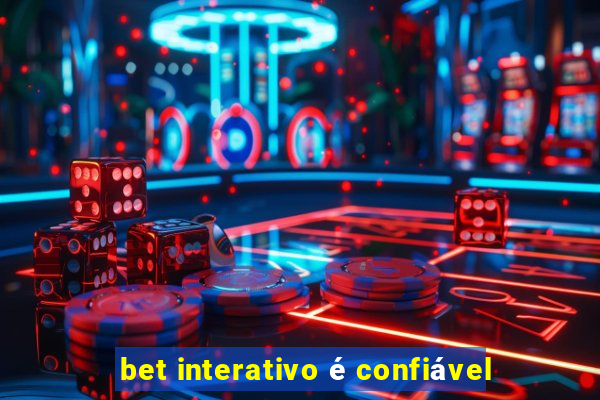 bet interativo é confiável