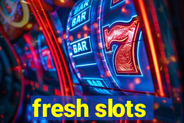 fresh slots