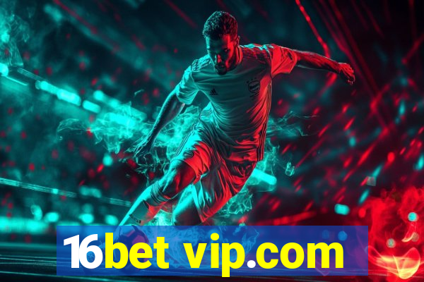 16bet vip.com