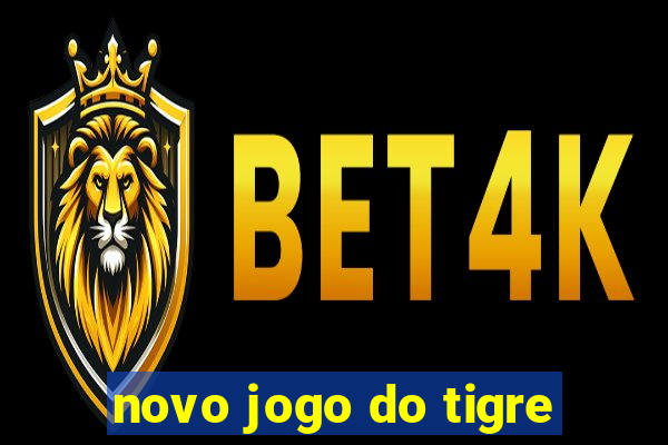 novo jogo do tigre