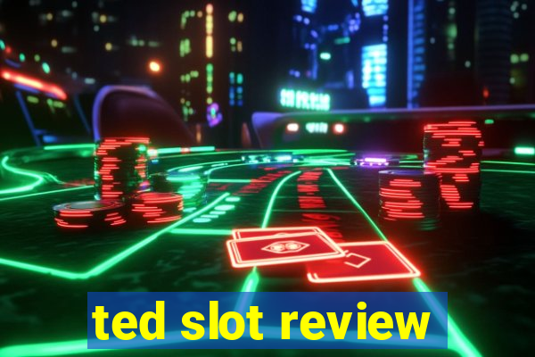 ted slot review