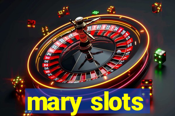 mary slots