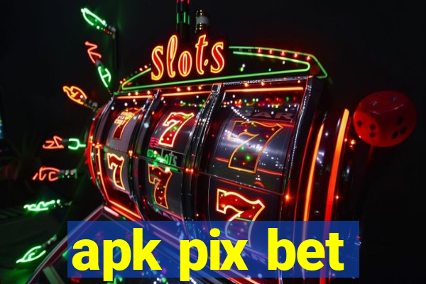 apk pix bet