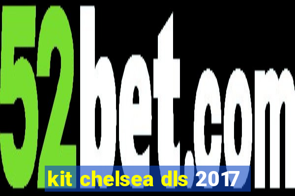 kit chelsea dls 2017