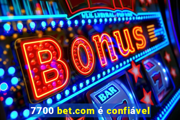 7700 bet.com é confiável