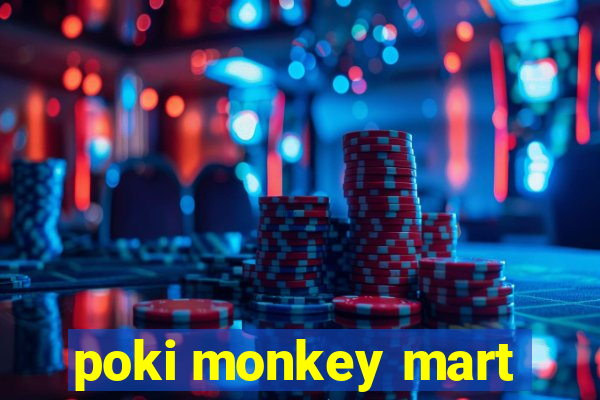 poki monkey mart