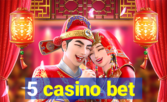 5 casino bet