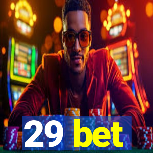 29 bet