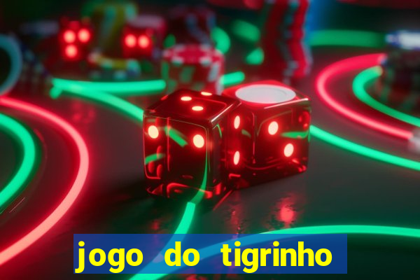 jogo do tigrinho esporte da sorte