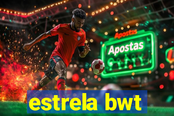 estrela bwt