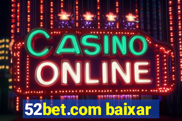 52bet.com baixar