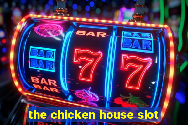 the chicken house slot