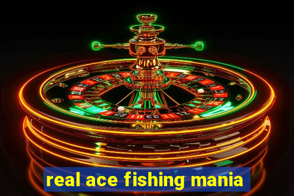 real ace fishing mania