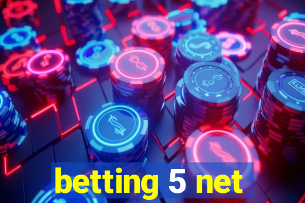 betting 5 net