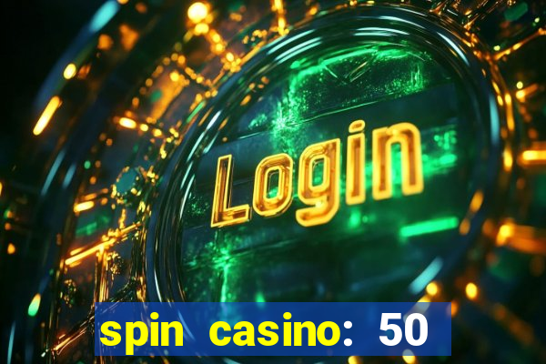 spin casino: 50 free spins