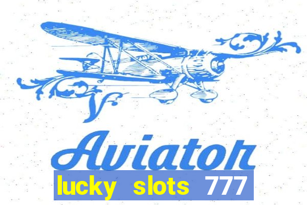 lucky slots 777 cassino online