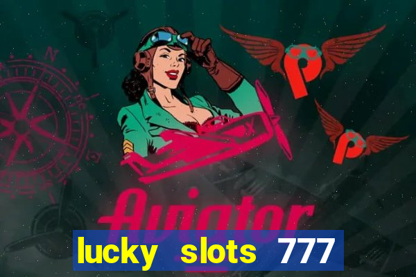 lucky slots 777 cassino online