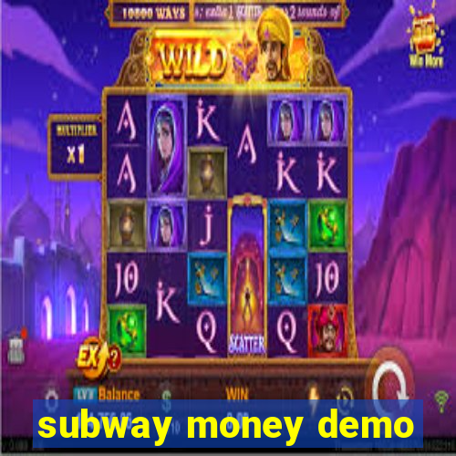 subway money demo