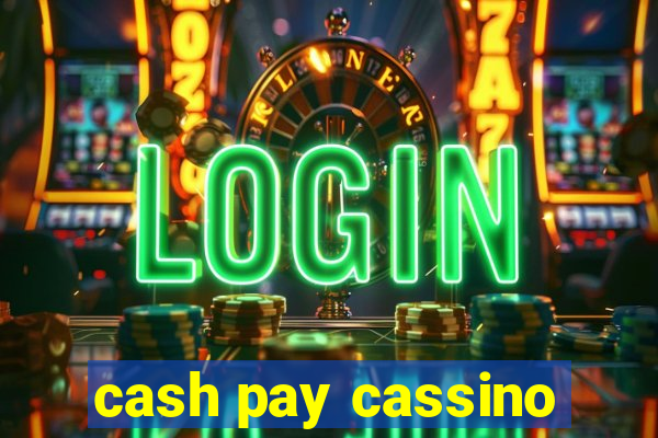 cash pay cassino