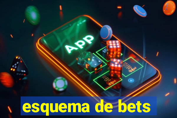 esquema de bets