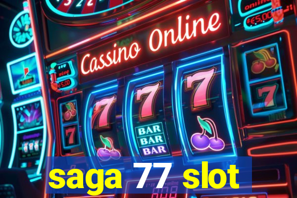 saga 77 slot