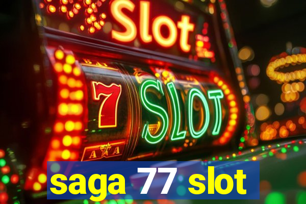 saga 77 slot