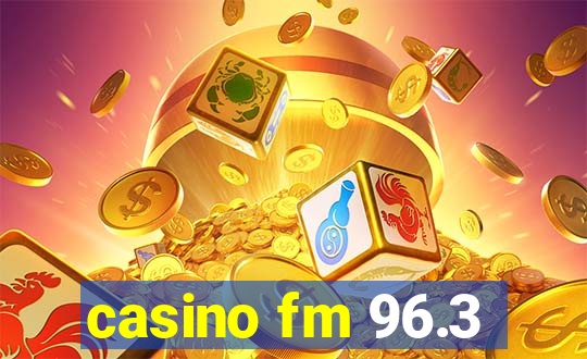 casino fm 96.3