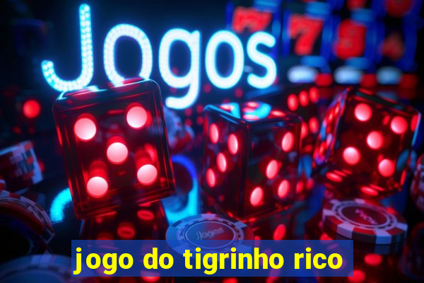 jogo do tigrinho rico